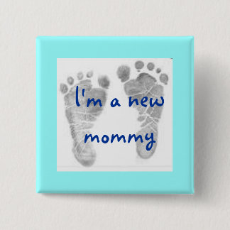 baby feet 1, I'm a new mommy - Customized 2 Inch Square Button
