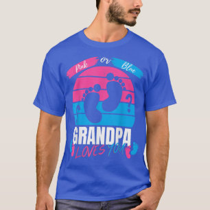Baby Gender Reveal Party Pink Or Blue Grandpa Love T-Shirt