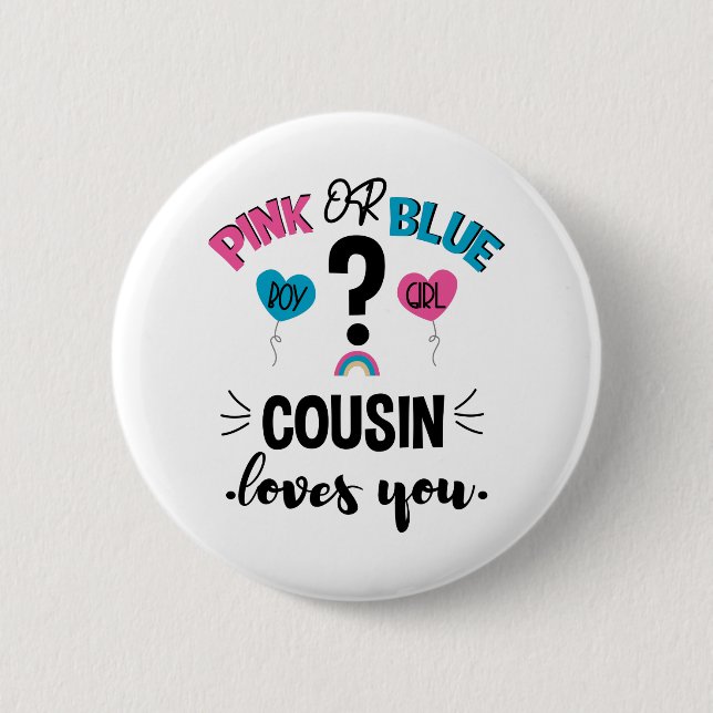 Baby Gender Reveal Pink Or Blue Cousin Loves You 2 Inch Round Button (Front)