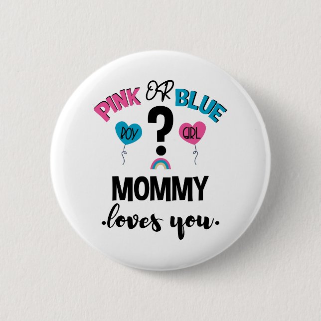 Baby Gender Reveal Pink Or Blue Mommy Loves You 2 Inch Round Button (Front)