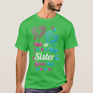 Baby Gender Reveal Pink or Blue Sister Loves You T-Shirt