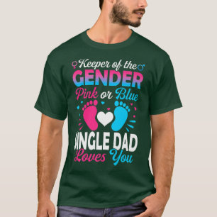 Baby Gender Reveal Shower Pink Or Blue Single Dad T-Shirt