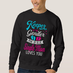 Baby Gender Reveal Shower Pink Or Blue Single Mom Sweatshirt