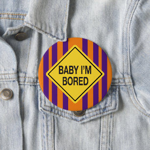 Baby I'm Bored Orange Purple Stripes 4 Inch Round Button