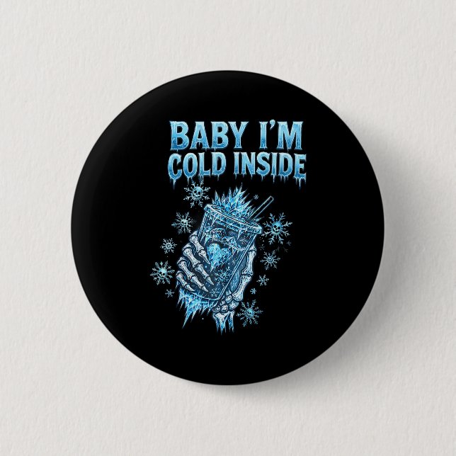 Baby I'm Cold Inside Iced Coffee Heart Skeleton Ch 2 Inch Round Button (Front)