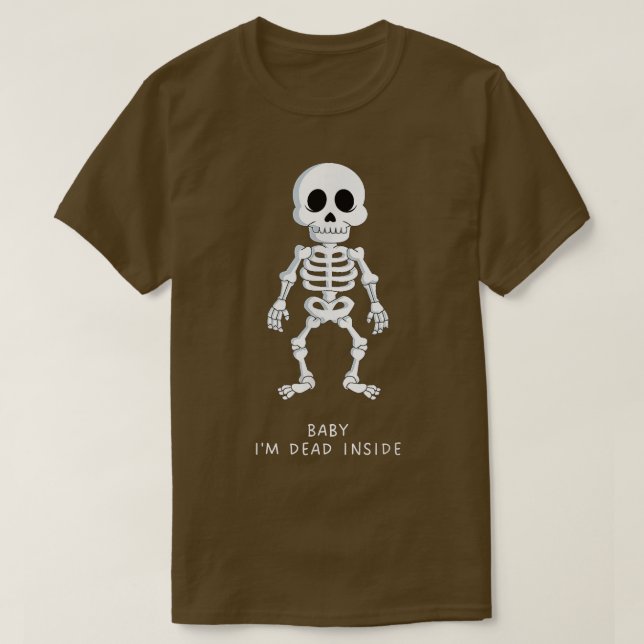 Baby I'm Dead Inside Funny Skeleton Emo Goth Sad A T-Shirt (Design Front)