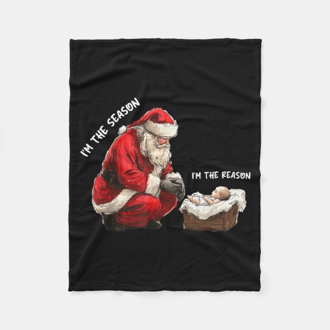 Baby I'm The Season Im The Reason Santa Religious  Fleece Blanket (Front)