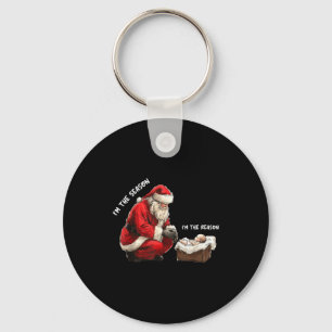 Baby I'm The Season Im The Reason Santa Religious  Keychain
