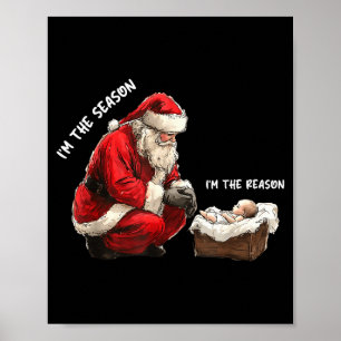 Baby I'm The Season Im The Reason Santa Religious  Poster