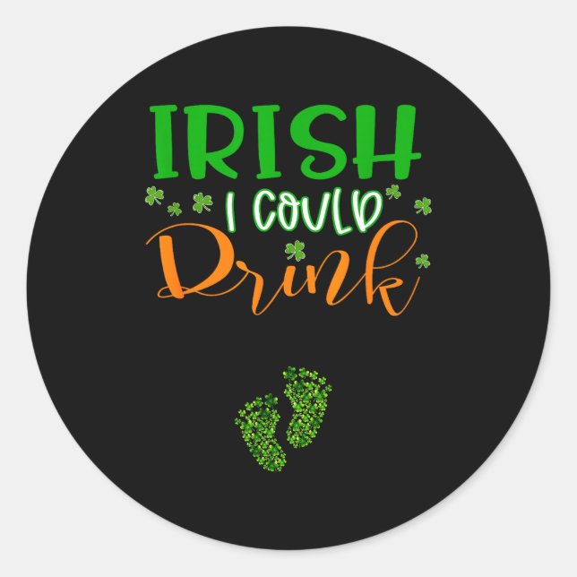 Baby Irish I Could Drink Pregnancy St Patrick's Da Classic Round Sticker (Front)