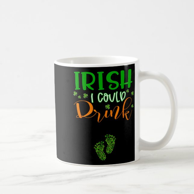 Baby Irish I Could Drink Pregnancy St Patrick's Da Coffee Mug (Right)