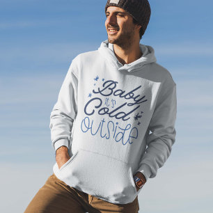 Baby It’s Cold Outside Hoodie
