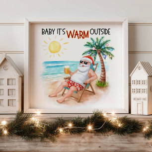 Baby It’s Warm Outside Tropical Christmas Santa  Poster