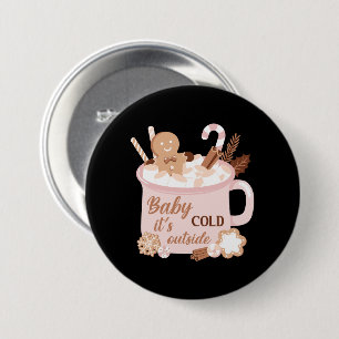 Baby It's Cold Outside 3 Inch Round Button