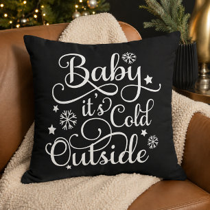 Baby Its Cold Outside Black Winter Quote Throw Pillow