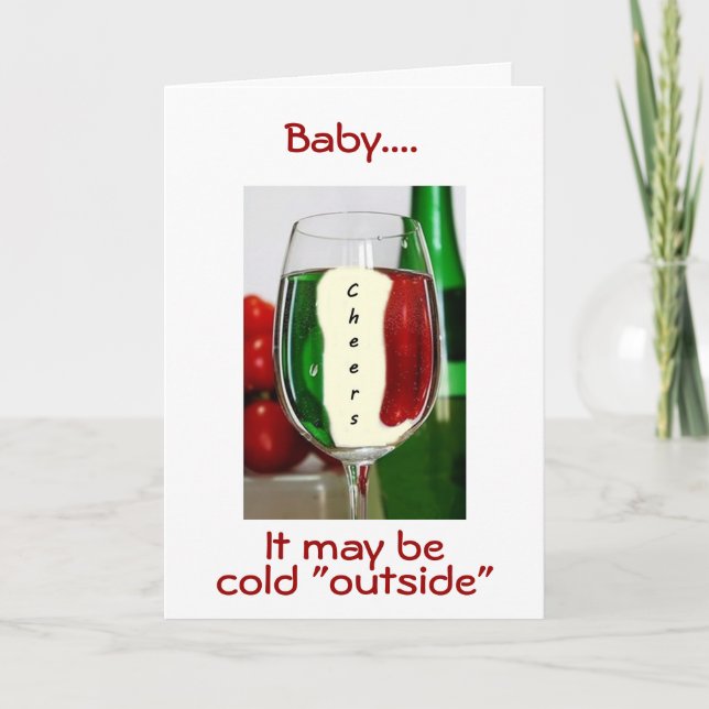 BABY IT'S COLD OUTSIDE/BUT "WARM INSIDE CHRISTMAS HOLIDAY CARD (Front)
