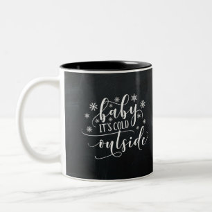 Baby It's Cold Outside   Chalkboard Two-Tone Coffee Mug