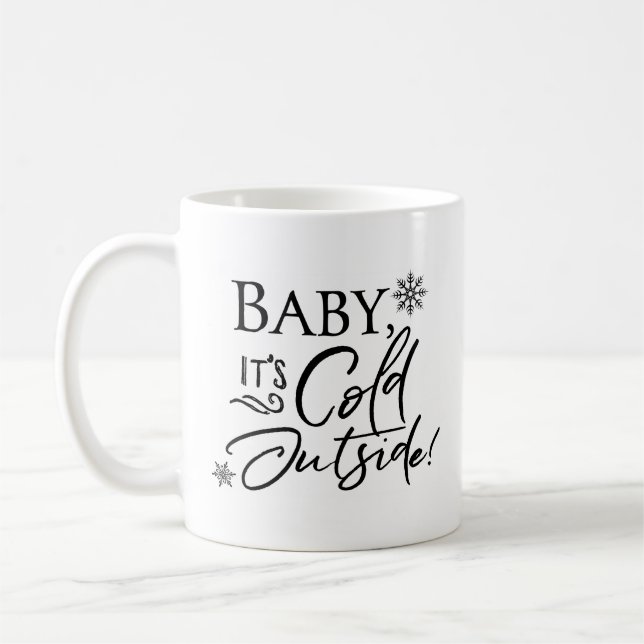 Baby it's Cold Outside - Coffee Mug (Left)