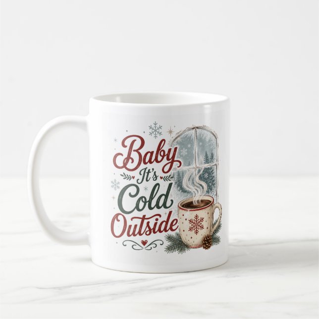 Baby Its Cold Outside Cozy Winter Coffee Mug (Left)