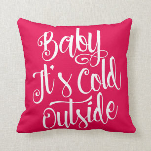 Baby It's Cold Outside Custom Colour Throw Pillow