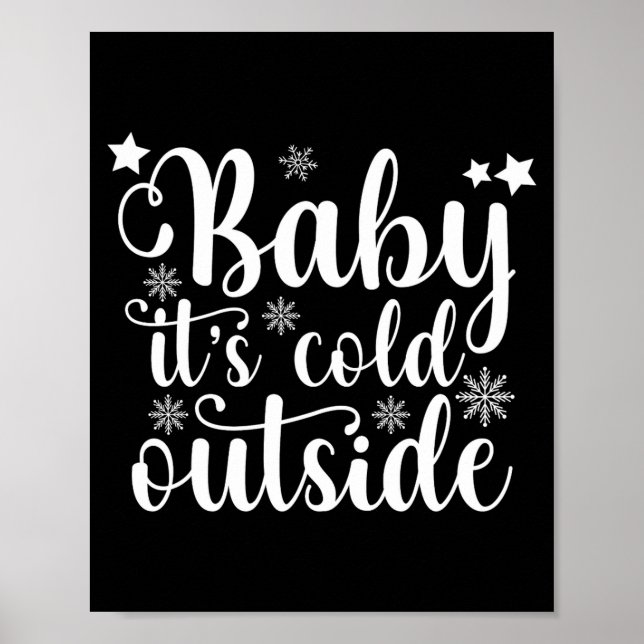 Baby Its Cold Outside Cute Christmas Womens T Shir Poster (Front)