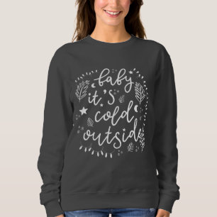 Baby Its Cold Outside Dark Grey Sweatshirt