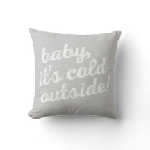 baby it's cold outside! Fun seasonal pillow