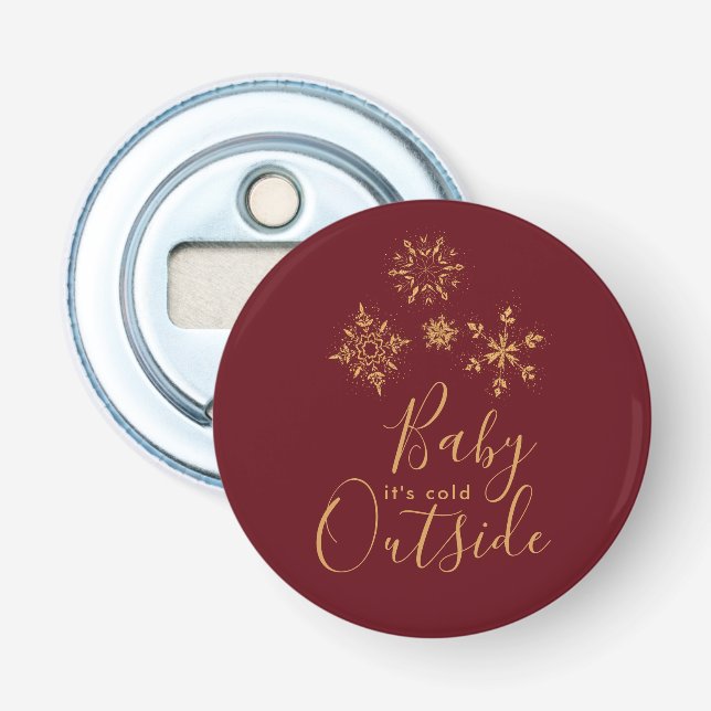 Baby it's Cold Outside Golden Snowflakes Bottle Opener (Front)