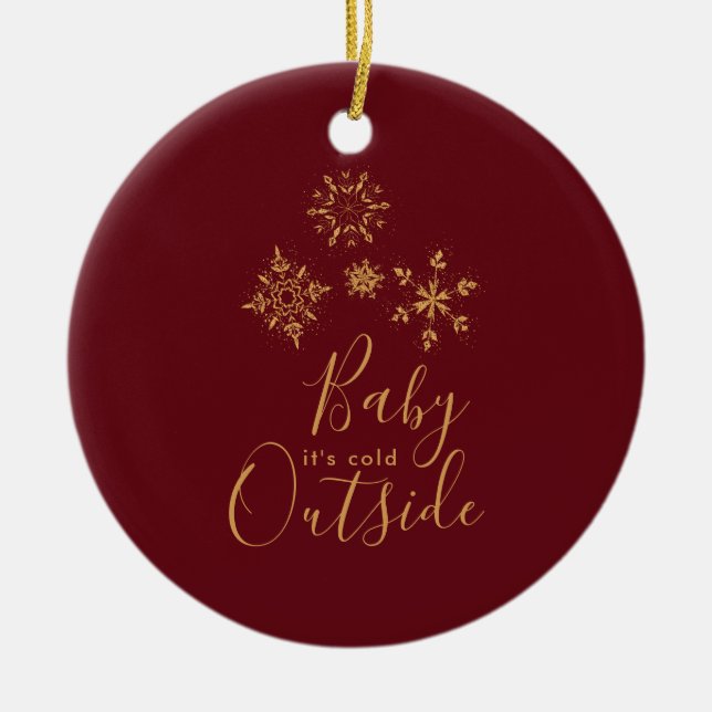 Baby it's Cold Outside Golden Snowflakes Ceramic Ornament (Front)