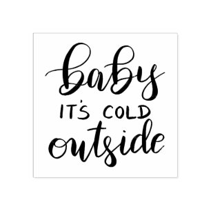 Baby Its Cold Outside Handwritten Black Script Rubber Stamp