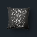 Baby Its Cold Outside Handwritten Script Throw Pillow<br><div class="desc">Baby Its Cold Outside Handwritten Script Chic Black</div>