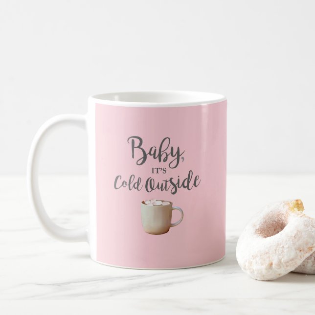 Baby It's Cold Outside Hot Cocoa  Coffee Mug (With Donut)