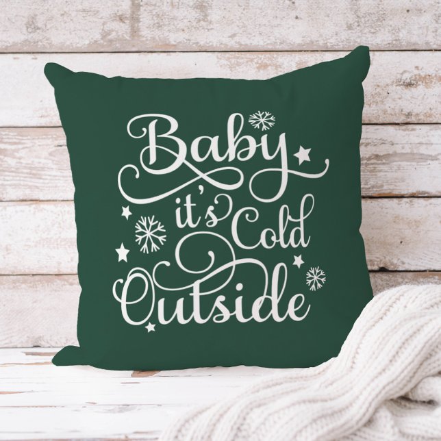 Baby It's Cold Outside Hunter Green Script Holiday Throw Pillow (Creator Uploaded)
