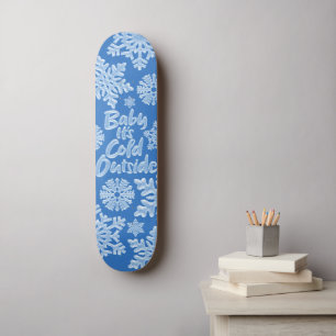 Baby It's Cold Outside Icy Blue Frozen Snowflakes Skateboard