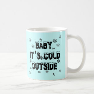 Baby It's Cold Outside Merchandise Coffee Mug