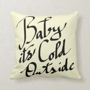 Baby Its Cold Outside Modern Script Typography Throw Pillow