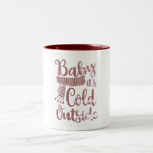 Baby Its Cold Outside Mug