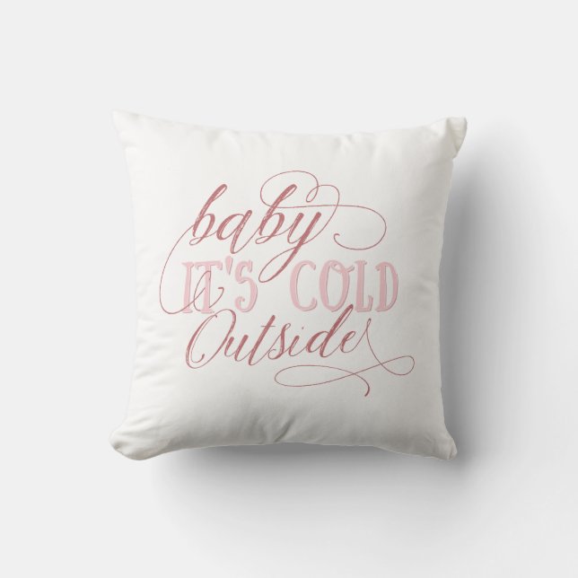 Baby It's Cold Outside Pink Script Pillow (Front)