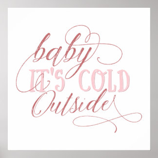 Baby It's Cold Outside Pink Script Quote Poster