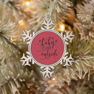 Baby It's Cold Outside Red Script Font Snowflake Pewter Christmas Ornament