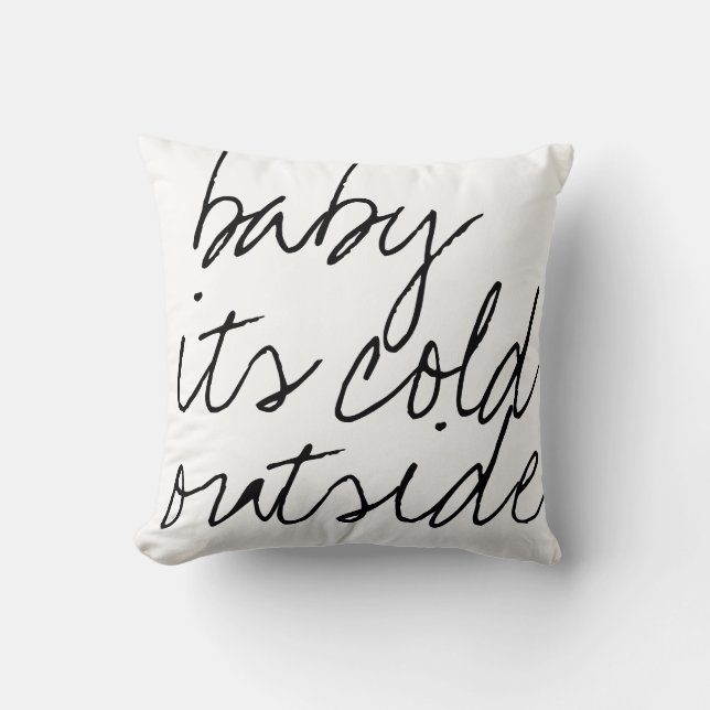 baby its cold outside script calligraphy winter throw pillow (Front)