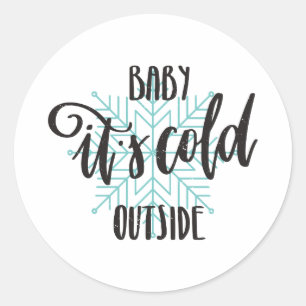Baby Its Cold Outside Snowflake - Modern Lettering Classic Round Sticker