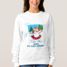 Baby It's Cold Outside Sweatshirt