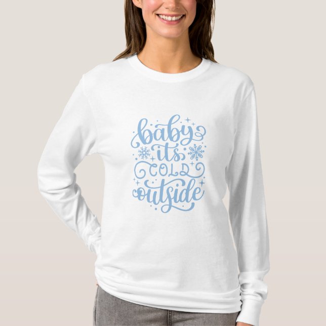 Baby It's Cold Outside T-Shirt (Front)