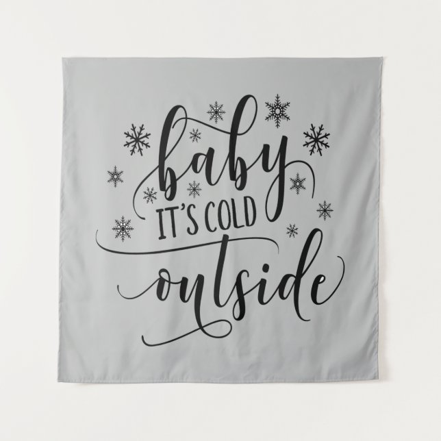 Baby Its Cold Outside   Tapestry Wall Hanging (Front)