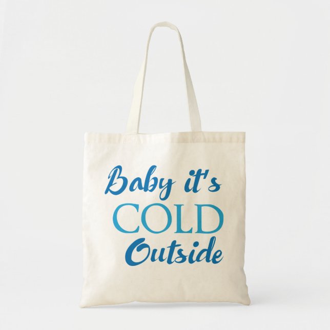 Baby It's Cold Outside Tote Bag (Front)
