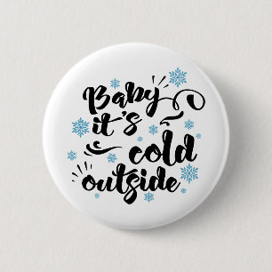 Baby its Cold Outside typography Winter Holiday 2 Inch Round Button