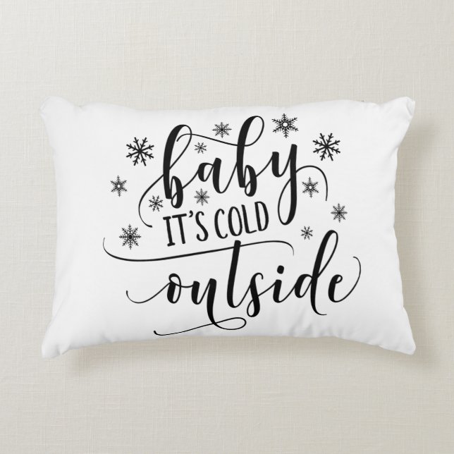Baby Its Cold Outside Winter Christmas Holiday Accent Pillow (Front)