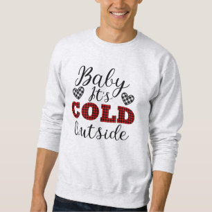 Baby It's Cold Outside Winter Sweatshirt