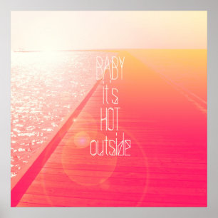 "Baby It's Hot Outside." Typography on Summer Day Poster